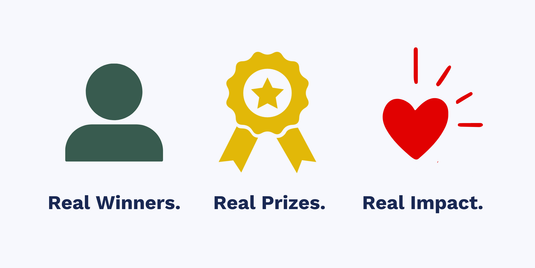 Real Winners. Real Prizes. Real Impact.